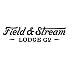 Field & Stream Lodge Co.