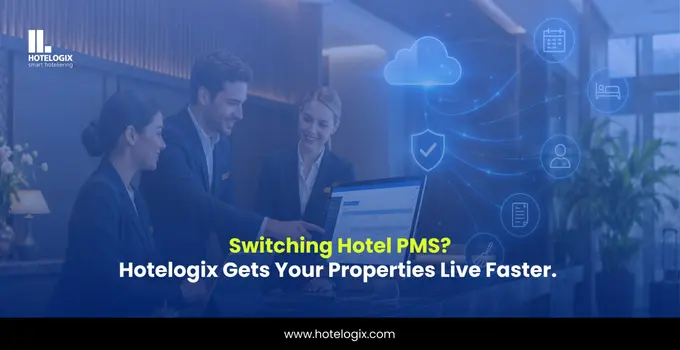 Switching Hotel PMS? Hotelogix Gets Your Properties Live Faster.