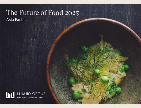 From Asia Pacific to the World: The Luxury Group by Marriott International Reveals Culinary and Beverage Trends in The Future of Food 2025 Report