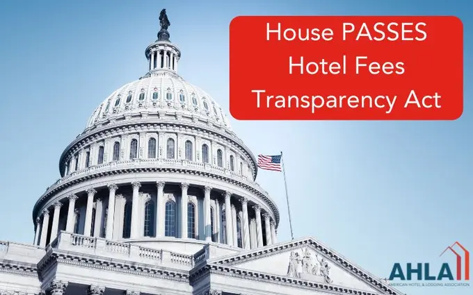 AHLA statement on the House passage of the Hotel Fees Transparency Act
