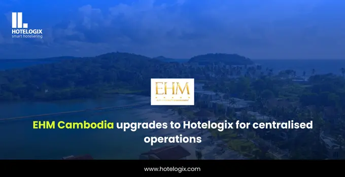 EHM Cambodia upgrades to Hotelogix for centralised operations