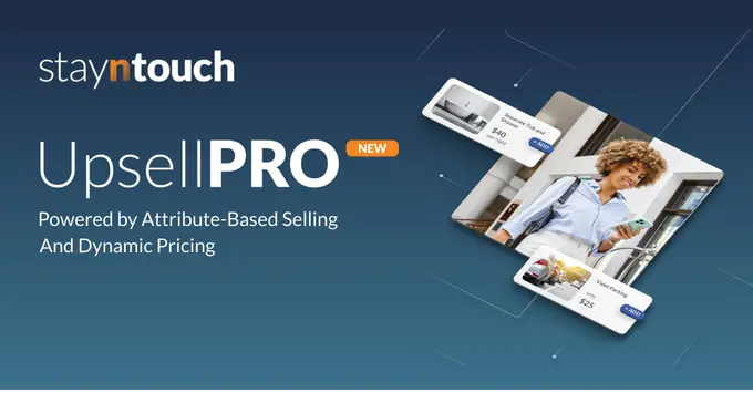 Stayntouch Launches UpsellPRO, Powered by Attribute-Based-Selling and Dynamic Pricing