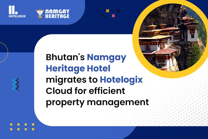 Bhutan's Namgay Heritage Hotel migrates to Hotelogix Cloud for efficient property management