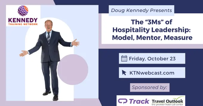 Doug Kennedy’s Next Staff Training Webcast: The “3Ms” of Hospitality Leadership: Model, Mentor, Measure