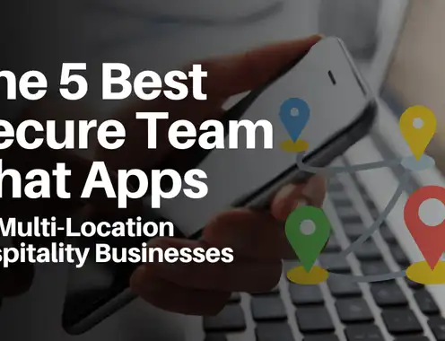 The 5 Best Secure Team Chat Apps for Multi-Location Hospitality Businesses