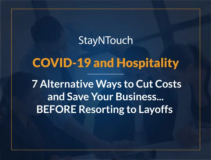 COVID-19 and Hospitality: 7 Alternative Ways to Cut Costs and Save Your Business...BEFORE Resorting to Layoffs