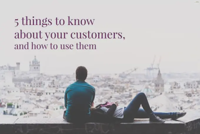 5 Essential Things to Know About Your Customers, and How You Can Use Them | By Benjamin Habbel