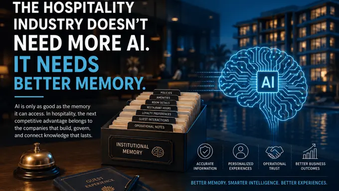 The Hospitality Industry Doesn’t Need More AI. It Needs Better Memory.