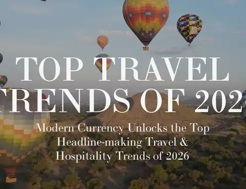 2026 Luxury Travel Trend Outlook: Modern Currency PR Reveals The Top Trends Shaping the Future of Hospitality