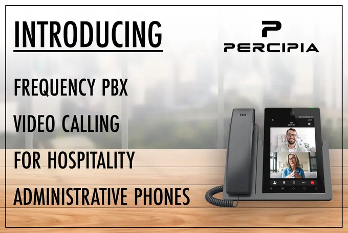 Percipia Releases Frequency PBX Video Calling for Hospitality Administrative Phones