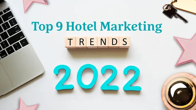 The top 9 digital marketing trends for hotels in 2022