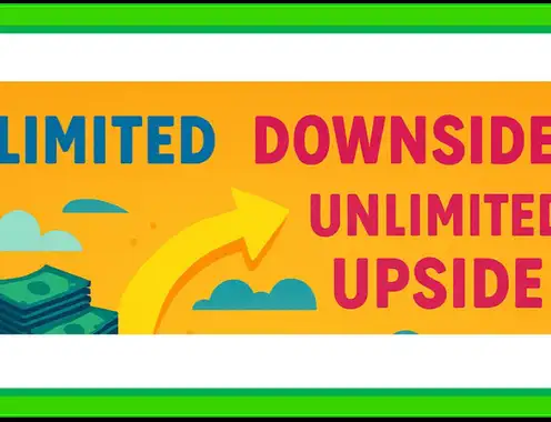 Limited Downside, Unlimited Upside