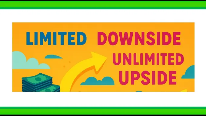Limited Downside, Unlimited Upside