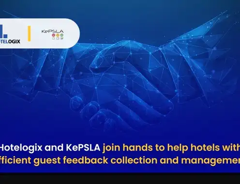 Hotelogix and KePSLA join hands to help hotels with efficient guest feedback collection and management