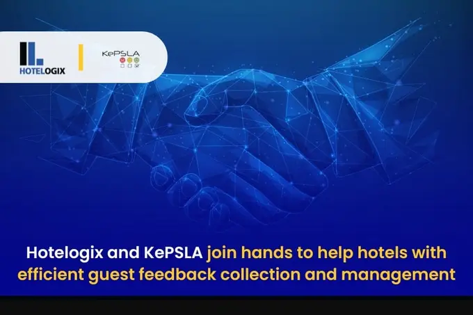 Hotelogix and KePSLA join hands to help hotels with efficient guest feedback collection and management