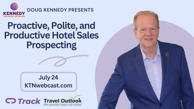 Doug Kennedy’s Next Staff Training Webcast: Proactive, Polite, and Productive Hotel Sales Prospecting