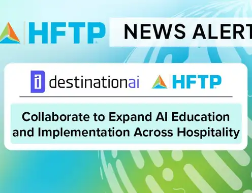 HFTP and Destination AI Collaborate to Expand Practical AI Education and Implementation Across Hospitality
