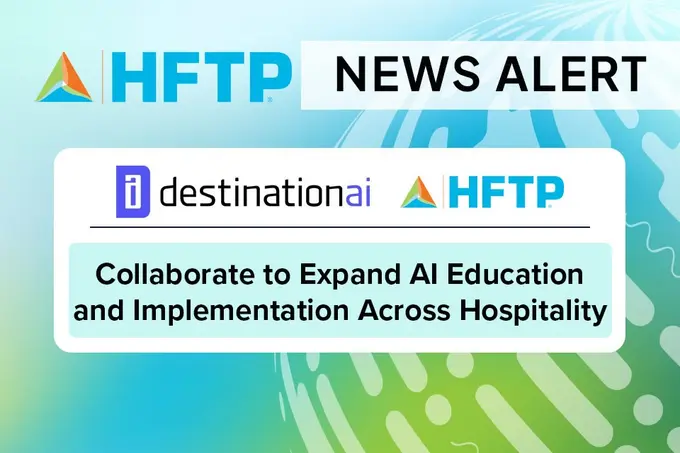 HFTP and Destination AI Collaborate to Expand Practical AI Education and Implementation Across Hospitality