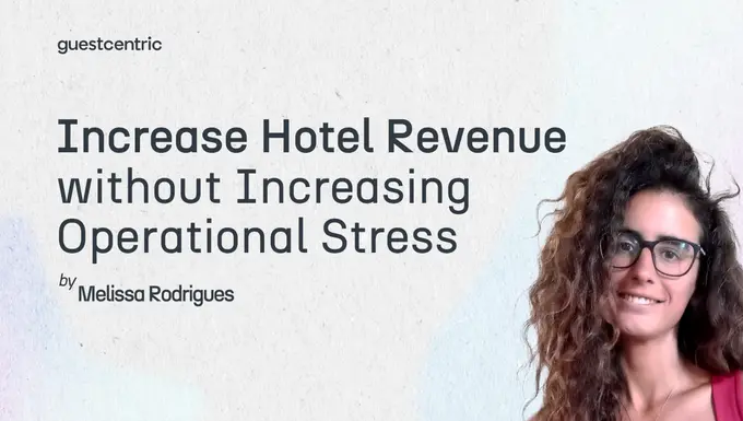 Increase Hotel Revenue, without the Operational Stress