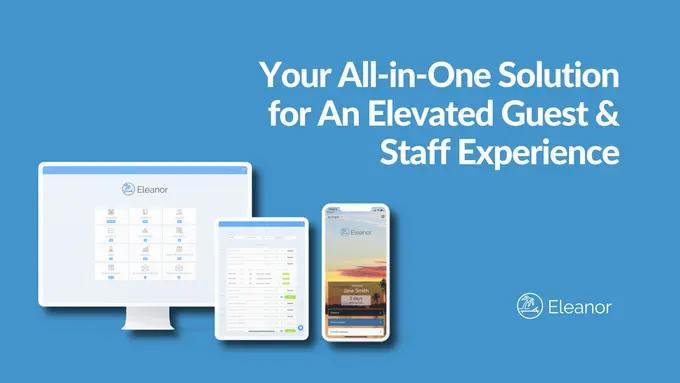 Eleanor: Your All-in-One Solution for An Elevated Guest & Staff Experience