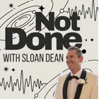 Not Done Sloan Dean