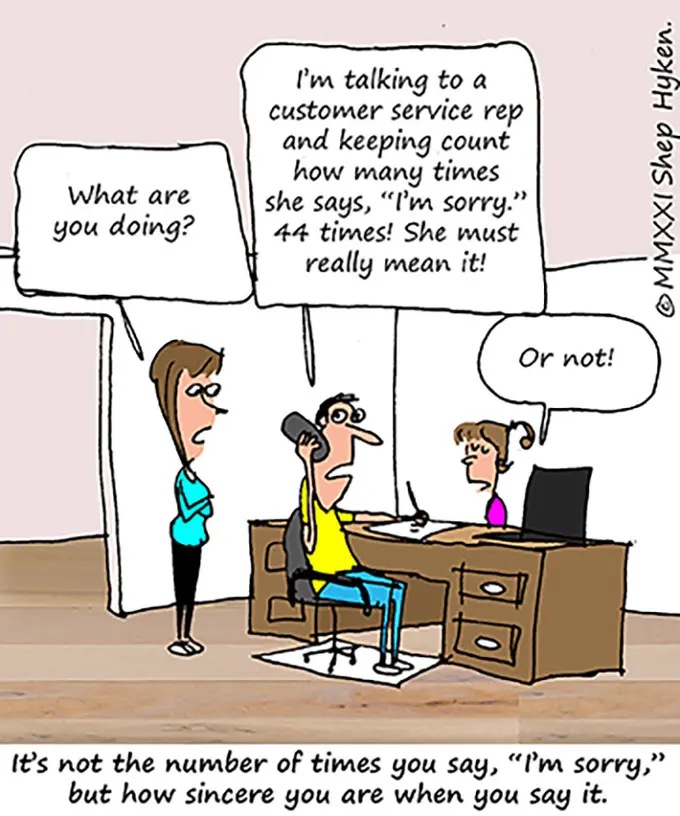 Dealing With Angry Customers: Be Sincere When You Apologize
