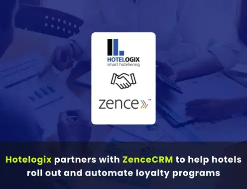 Hotelogix partners with ZenceCRM to help hotels roll out and automate loyalty programs