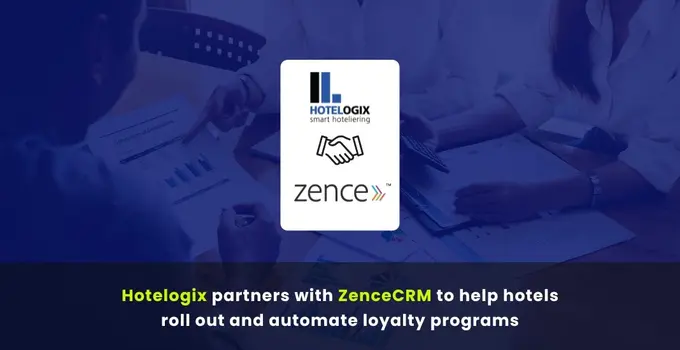 Hotelogix partners with ZenceCRM to help hotels roll out and automate loyalty programs