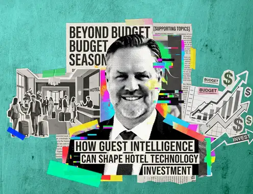 Beyond Budget Season: How Guest Intelligence Can Shape Hotel Technology Investment