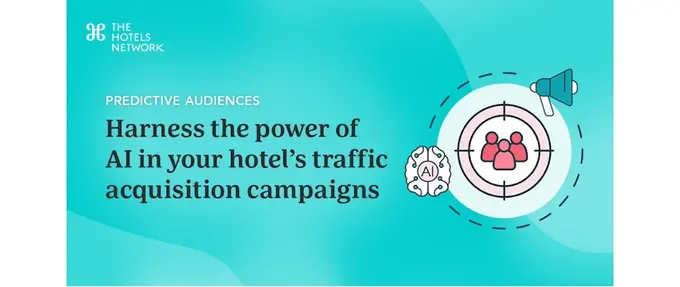 The Hotels Network Is Redefining Direct Channel Traffic Acquisition With Predictive Audiences
