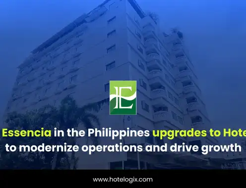 Hotel Essencia in the Philippines upgrades to Hotelogix to modernize operations and drive growth